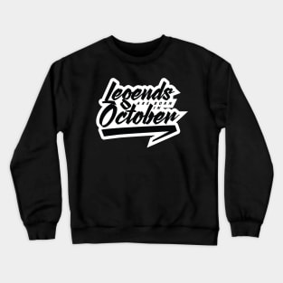 Legends are Born in October Crewneck Sweatshirt